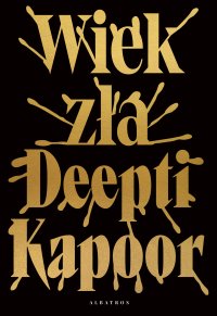 Wiek zła - Deepti Kapoor - ebook