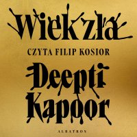 Wiek zła - Deepti Kapoor - audiobook