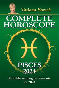 Complete Horoscope Pisces 2024 - Tatiana Borsch - ebook