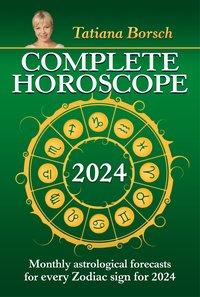 Complete Horoscope 2024 - Tatiana Borsch - ebook