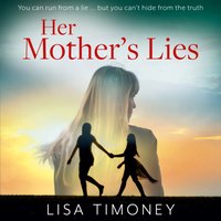 Her Mother's Lies - Lisa Timoney - audiobook