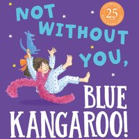 Not Without You, Blue Kangaroo - Emma Chichester Clark - audiobook