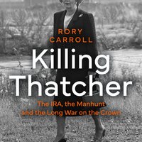 Killing Thatcher - Rory Carroll - audiobook