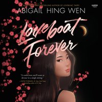 Loveboat Forever - Abigail Hing Wen - audiobook