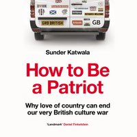 How to Be a Patriot - Sunder Katwala - audiobook