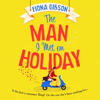 Man I Met on Holiday - Fiona Gibson - audiobook