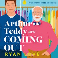 Arthur and Teddy Are Coming Out - Ryan Love - audiobook