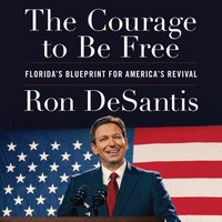 Courage to Be Free - Ron DeSantis - audiobook
