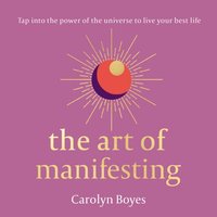 Art of Manifesting - Carolyn Boyes - audiobook
