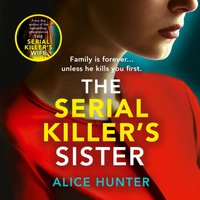 Serial Killer's Sister - Alice Hunter - audiobook