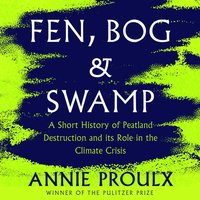 Fen, Bog and Swamp - Annie Proulx - audiobook