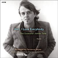Hell, I Love Everybody: The Essential James Tate - James Tate - audiobook