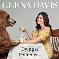 Dying of Politeness - Geena Davis - audiobook