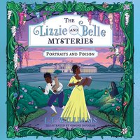 Lizzie and Belle Mysteries: Portraits and Poison - J.T. Williams - audiobook