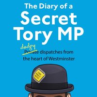 Diary of a Secret Tory MP - Henry Morris - audiobook