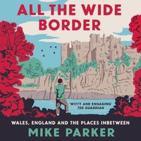 All the Wide Border - Mike Parker - audiobook