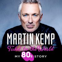 Ticket to the World - Martin Kemp - audiobook