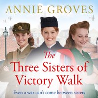 Three Sisters of Victory Walk - Annie Groves - audiobook