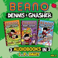 Beano Dennis & Gnasher. 3 Audiobooks in 1. Volume 2 - Olivia Forrest - audiobook