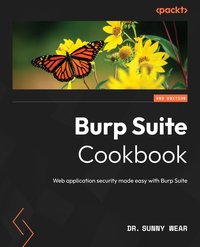 Burp Suite Cookbook - Dr. Sunny Wear - ebook