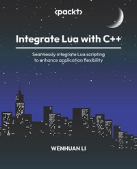 Integrate Lua with C++ - Wenhuan Li - ebook