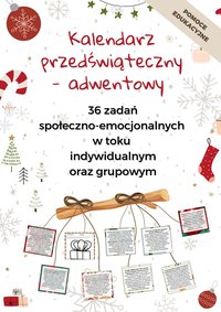 Kalendarz przedświąteczny – adwentowy. 36 zadań społeczno-emocjonalnych w toku indywidualnym oraz grupowym - Katarzyna Skoczylas-Płuska - ebook