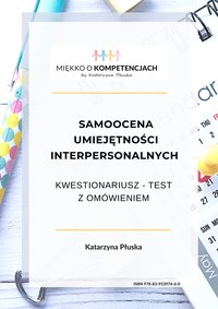 Samoocena umiejętności interpersonalnych. Kwestionariusz - test z omówieniem - Katarzyna Skoczylas-Płuska - ebook