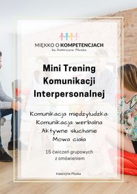 Mini Trening Komunikacji Interpersonalnej. 15 ćwiczeń grupowych z omówieniem - Katarzyna Skoczylas-Płuska - ebook