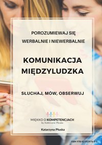 Komunikacja międzyludzka. Słuchaj, mów, obserwuj - Katarzyna Skoczylas-Płuska - ebook