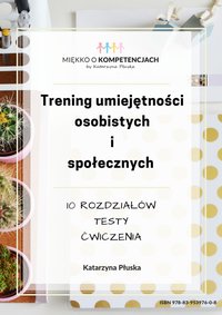 Trening umiejętności osobistych i społecznych. Testy, ćwiczenia - Katarzyna Skoczylas-Płuska - ebook