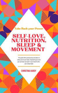 Take Back your Power -Self Love, Nutrition, Sleep & Movement - Hardy Christina - ebook