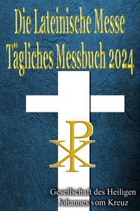 Die Lateinische Messe Tägliches Messbuch 2024