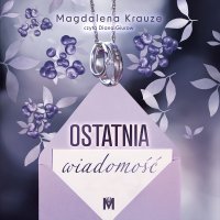 Ostatnia wiadomość - Magdalena Krauze - audiobook