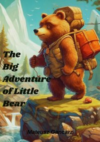 The Big Adventure of Little Bear - Mateusz Gancarz - ebook