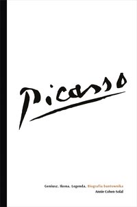 Picasso – Geniusz. Ikona. Legenda. Biografia buntownika - Annie Cohen-Solal - ebook