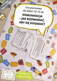 Gra planszowa " Komunikacja - jak rozmawiać, aby się dogadać?" dla dzieci 10-15 lat (do druku). Pomoc edukacyjna - Katarzyna Skoczylas-Płuska - ebook