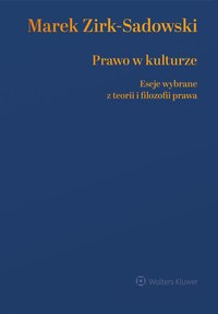 Prawo w kulturze. Eseje wybrane z teorii i filozofii prawa - Marek Zirk-Sadowski - ebook