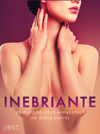Inebriante: zbiór opowiadań erotycznych na dobry nastrój - Erika Svensson - ebook