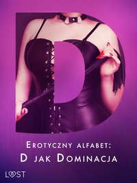Erotyczny alfabet: D jak Dominacja - zbiór opowiadań - Catrina Curant - ebook