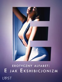 Erotyczny alfabet: E jak Ekshibicjonizm - zbiór opowiadań - Catrina Curant - ebook