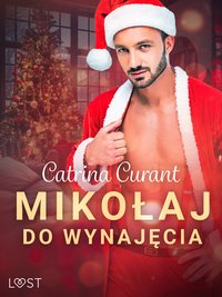 Mikołaj do wynajęcia – świąteczny romans erotyczny - Catrina Curant - ebook