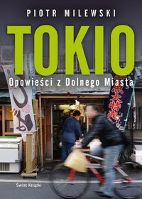 Tokio. Opowieści z Dolnego Miasta - Piotr Milewski - ebook