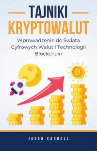 Tajniki Kryptowalut. Wprowadzenie do Świata Cyfrowych Walut i Technologii Blockchain - Jaden Carroll - ebook