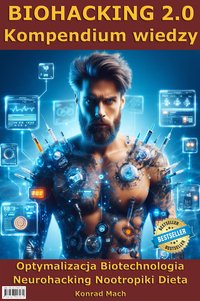 Biohacking 2.0. Kompendium wiedzy - Konrad Mach - ebook