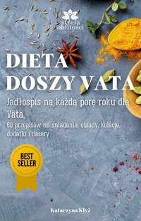 Dosza Vata. Jadłospis na każdą porę roku dla Vata - Katarzyna Kłyż - ebook