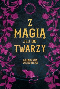 Z magią jej do twarzy - Katarzyna Wierzbicka - ebook