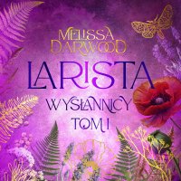 Larista. Wysłannicy. Tom 1 - Melissa Darwood - audiobook