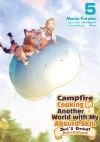 Campfire Cooking in Another World with My Absurd Skill. Sui’s Great Adventure. Volume 5 - Ren Eguchi - ebook