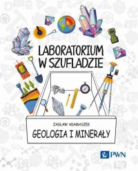 Laboratorium w szufladzie. Geologia i minerały - Zasław Adamaszek - ebook