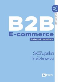 B2B E-commerce - Justyna Skorupska - ebook